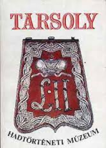 Tarsoly (Vez�rl� kalauz, k�l�nf�le trakt�tumok) - Hadt�rt�neti M�zeum