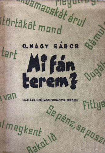 Mi fn terem? - Magyar szlsmondsok eredete (Negyedik kiads)