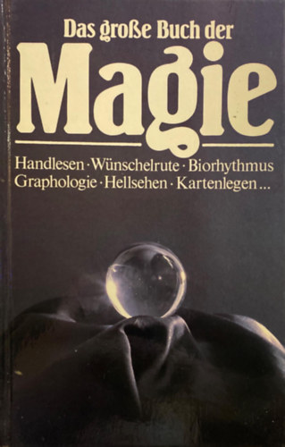 Susan Bosanko  (szerk.) - Das grosse Buch der Magie: Handlesen, W�nschelrute, Biorhythmus, Graphologie, Hellsehen, Kartenlegen