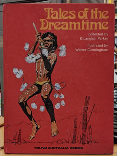 Walter Cunningham  K. Langloh Parker (illus.) - Tales of the Dreamtime (Young Australia Series)