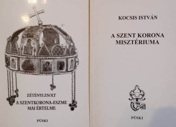 A szent korona miszt�riuma + A szentkorona-eszme mai �rtelme (2 m�)