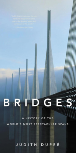 Bridges: A History of the World's Most Spectacular Spans