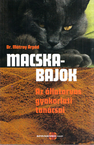 Dr. M�tray �rp�d - Macskabajok - Az �llatorvos gyakorlati tan�csai