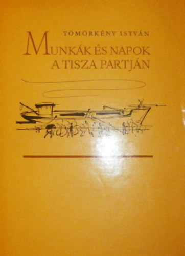 Munk�k �s napok a Tisza partj�n