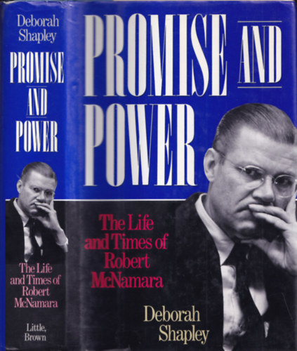 Deborah Shapley - Promise and Power - The Life and Times of Robert McNamara