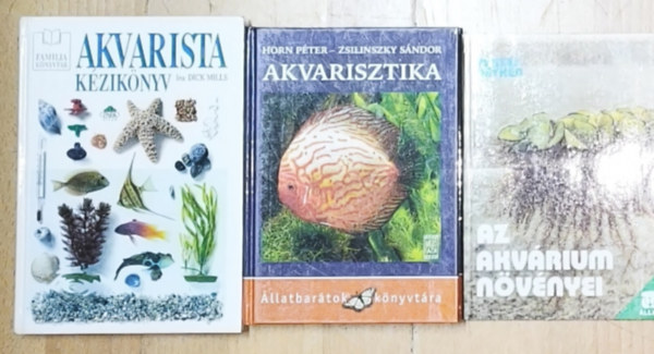 Zsilinszky Sándor Horn Péter, Dick Mills Pénzes Bethen - 3db akvarisztikával kapcsolatos mű - Akvarista kézikönyv, Akvarisztika, Az akvárium növényei