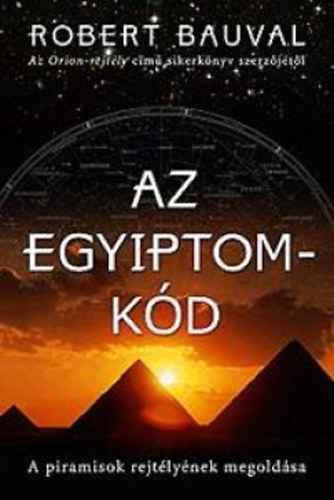 Robert Bauval - Az Egyiptom-kd - A piramisok rejtlynek megoldsa