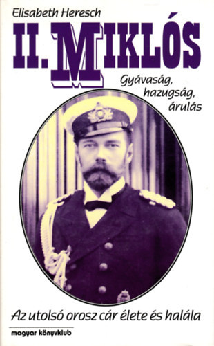 II. Mikl�s - Gy�vas�g, hazugs�g, �rul�s - Az utols� c�r �lete �s hal�la