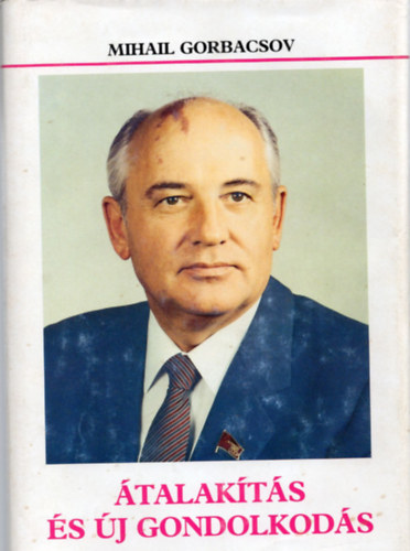 Mihail Gorbacsov Zsoresz Medvegyev - Gorbacsov + �talak�t�s �s �j gondolkod�s