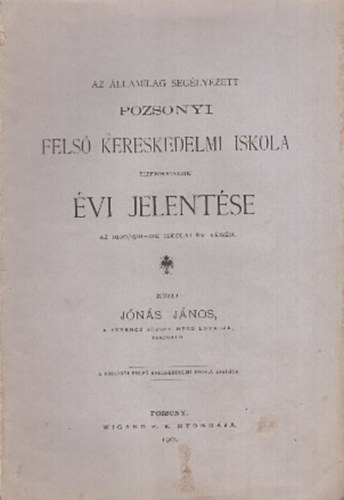 Az �llamilag seg�lyezett pozsonyi fels� kereskedelmi iskola tizenhatodik �vi jelent�se
