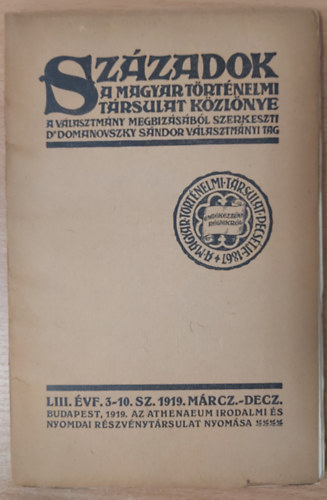 Szzadok - A Magyar Trtnelmi Trsulat kzlnye LIII. vf. 3-10. sz. 1919. mrcz.-decz.