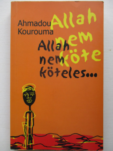 Ahmadou Kourouma - Allah nem kteles...