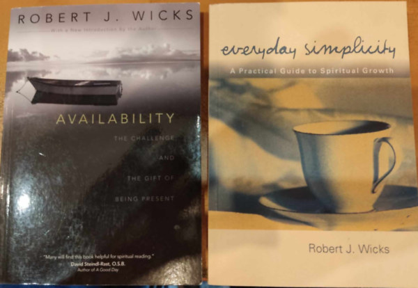 Robert J. Wicks - Availability: The Challenge and the Gift of Being Present + Everyday Simplicity: A Practical Guide to Spiritual Growth (2 ktet)(Sorin Books)