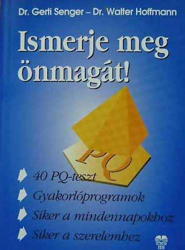 Ismerje meg nmagt! (Szemlyisghnyados megismerse - t az optimlis sikerhez a mindennapokban s a szerelemben egyarnt. 40 teszt s egyni gyakorlprogramok)