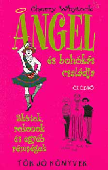Angel �s boh�k�s csal�dja - sk�tok, rokonok �s egy�b r�ms�gek