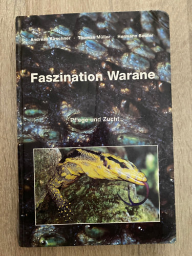 Thomas M�ller, Hermann Seufer Andreas Kirschner - Faszination Warane - Pflege und Zucht
