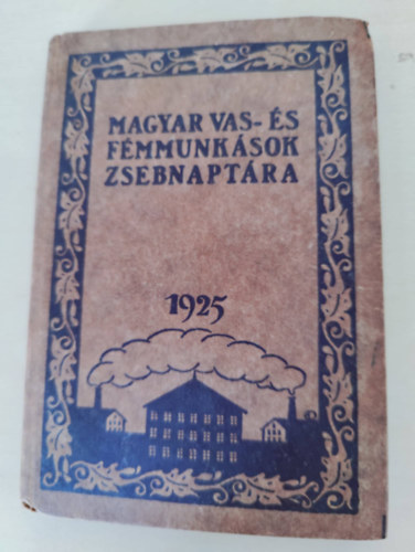 Magyar vas- s fmmunksok zsebnaptra 1925