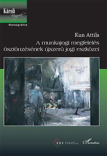 A munkajogi megfelel�s �szt�nz�s�nek �jszer� jogi eszk�zei
