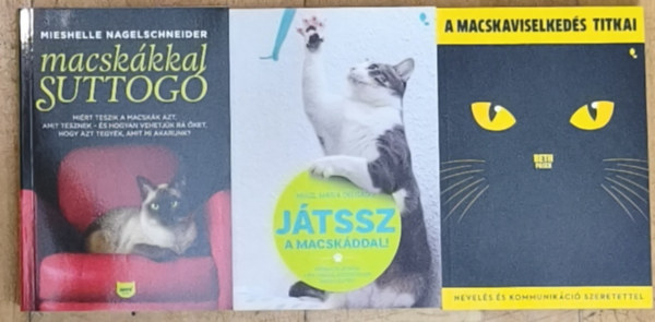 3db k�nyv a macsk�k szerelmeseinek - Macsk�kkal suttog�, J�tssz a macsk�ddal!, A macskaviselked�s titkai