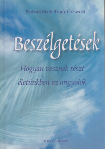 Besz�lget�sek - Hogyan vesznek r�szt �let�nkben az angyalok