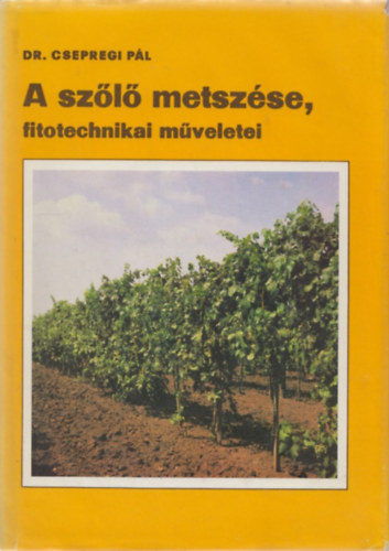 A sz�l� metsz�se, fitotechnikai m�veletei