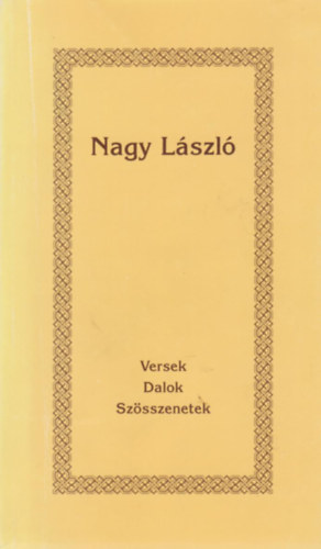 Nagy Lszl - Versek, dalok, szsszenetek