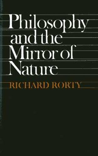 Richard Rorty - Philosophy and the Mirror of Nature