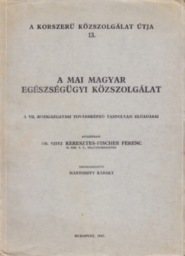 A mai magyar eg�szs�g�gyi k�zszolg�lat (A korszer� k�zszolg�lat �tja 13.)