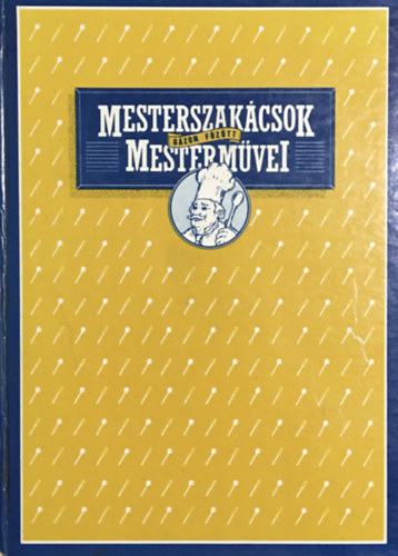 Mesterszakcsok mestermvei