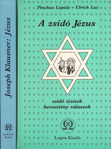 Jzus (lete, tantsa s kornak viszonyai a zsid, grg s rmai forrsok alapjn) + A zsid Jzus (zsid tzisek, keresztny vlaszok) (2 m)