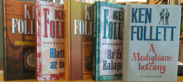 5 db Ken Follett: A Modigliani-botrny; Az den kalapcsa; Alattunk az cen; Kaland Afganisztnban; Zrkd