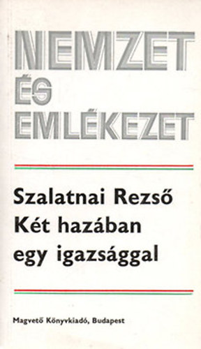 Szalatnai Rezs - Kt hzban egy igazsggal (Nemzet s emlkezet)