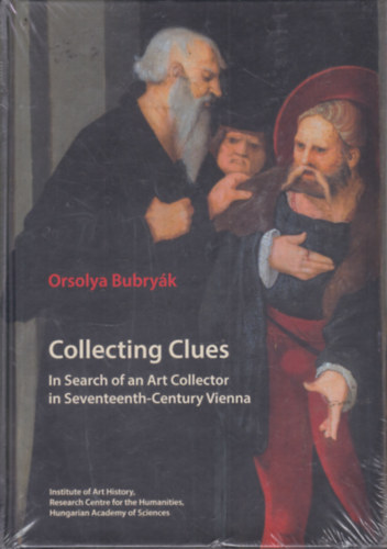 Collecting Clues (In Search of an Art Collector in Seventeenth-Century Vienna)