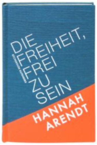 Hannah Arendt - Die Freiheit, frei zu sein