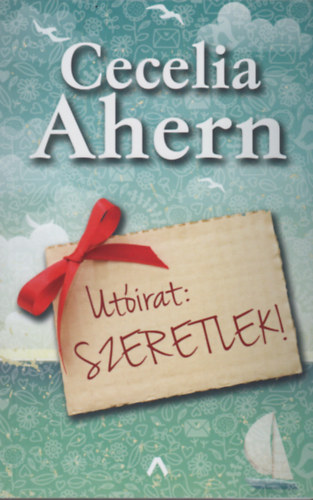 Cecelia Ahern - Ut�irat: Szeretlek!
