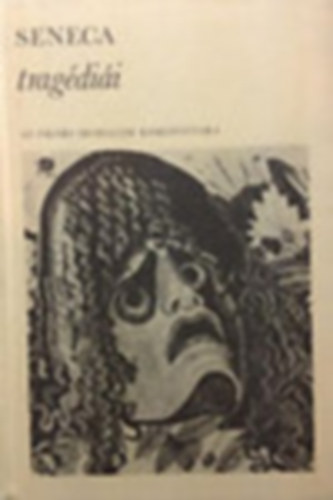 Seneca trag�di�i (Az �kori irodalom kisk�nyvt�ra)