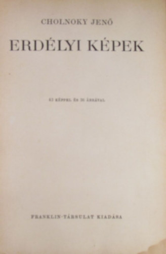 Cholnoky Jen - Erdlyi kpek. 43 kppel s 36 brval