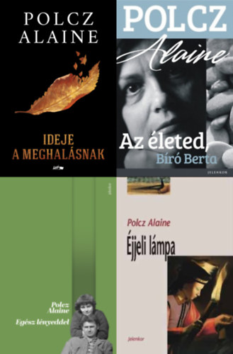 4 db Polcz Alaine knyv: Az leted, Br Berta + Ideje a meghalsnak + Egsz lnyeddel + jjeli lmpa