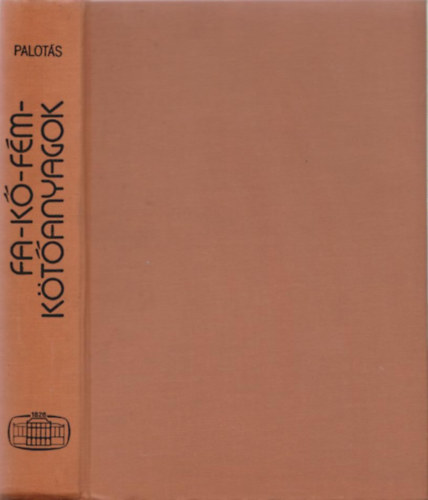 Dr. Palot�s L�szl� - M�rn�ki szerkezetek anyagtana 2.: Fa-k�-f�m-k�t�anyagok