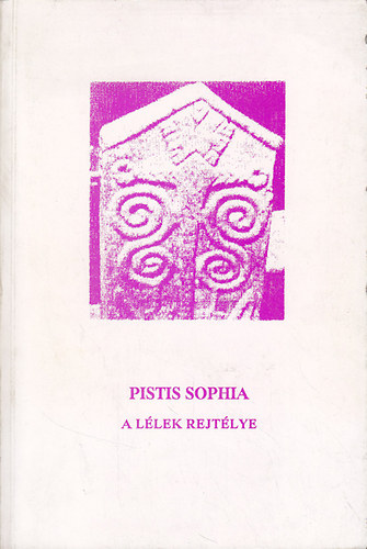 Arany Rzsakereszt Kzssge - Pistis Sophia evangliuma (a llek rejtlye)