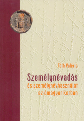 Tth Valria - Szemlynvads s szemlynvhasznlat az magyar korban