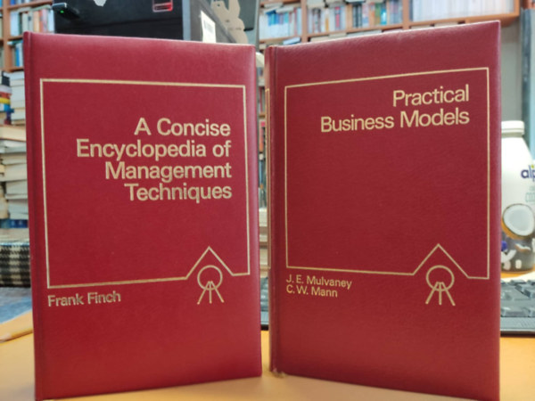 Frank Finch, J. E. Mulvaney, C. W. Mann - A Concise Encyclopedia of Management Techniques + Practical Business Models (2 ktet)