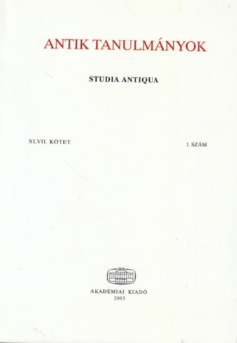 Antik tanulmnyok - Studia Antiqua XLVII. ktet 1. szm
