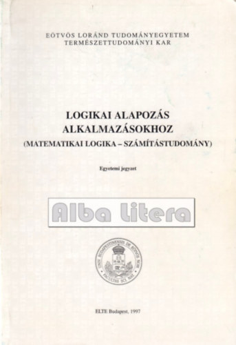 Logikai alapoz�s alkalmaz�sokhoz (Matematikai logika - sz�m�t�studom�ny)
