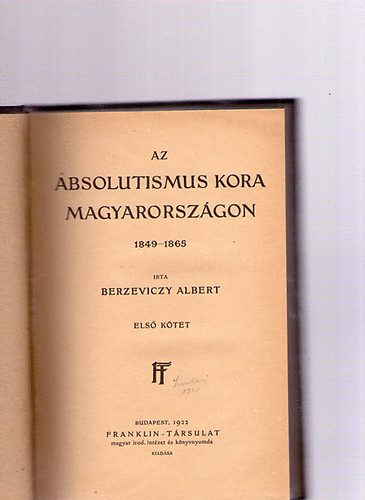 Az Absolutismus kora Magyarorszgon 1849-1865 I. ktet