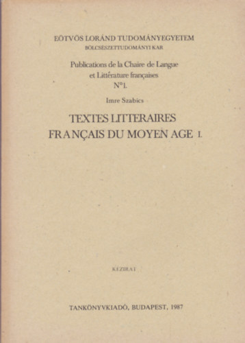 Imre Szabics - Textes litteraires francais du moyen age I. kzirat 1987.