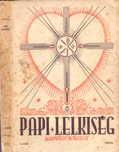 Hunya Dniel S.J.  (szerk.) - Papi Lelkisg 1941-42/4. (Kiadvny sorozat - els v 4. szm)