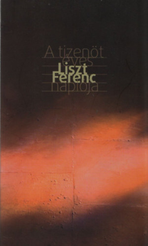 A tizen�t �ves Liszt Ferenc napl�ja