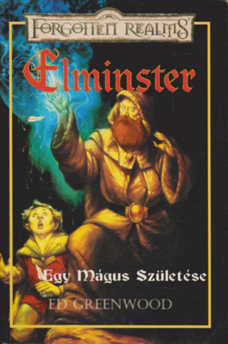 Elminster- Egy mgus szletse (Forgotten realms)