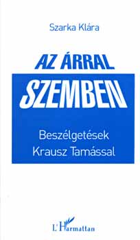 Szarka Klára (szerk.) - Az árral szemben - Beszélgetések Krausz Tamással